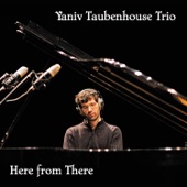 Here from There. Yaniv Taubenhouse Trio (feat. Garrett Jones & Darren Novotny) artwork
