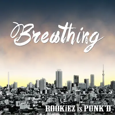 Breathing - Single - ROOKiEZ is PUNK'D