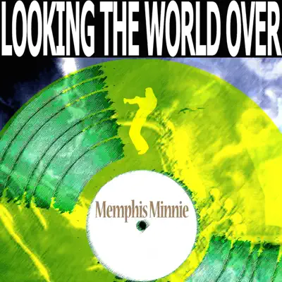 Looking the World Over - Memphis Minnie