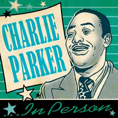 Charlie Parker...In Person - Charlie Parker Charlie Parker...In Person - Charlie Parker