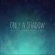 ONLY A SHADOW cover art