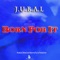 Born for It - Jubal lyrics