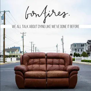 baixar álbum Bonfires - We All Talk About Dying Like Weve Done It Before