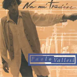 Non mi tradire - Paolo Vallesi