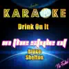 Drink on It (In the Style of Blake Shelton) [Karaoke Version] - Single album lyrics, reviews, download