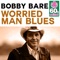 Worried Man Blues (Remastered) - Bobby Bare lyrics