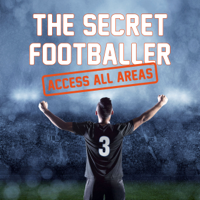The Secret Footballer - The Secret Footballer: Access All Areas (Unabridged) artwork