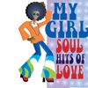 My Girl Soul Hits of Love (with Various Artists)