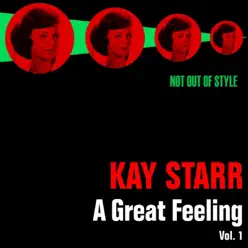 A Great Feeling, Vol. 1 - Kay Starr A Great Feeling, Vol. 1 - Kay Starr