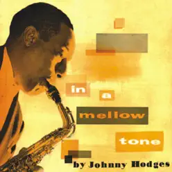 In a Mellow Tone (Remastered) - Johnny Hodges In a Mellow Tone (Remastered) - Johnny Hodges