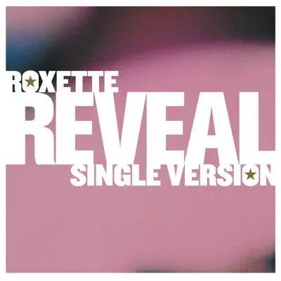 Reveal [Single Version] - Roxette