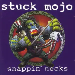 Snappin Necks - Stuck Mojo