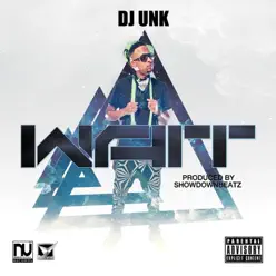 Wait - Single - DJ Unk Wait - Single - DJ Unk