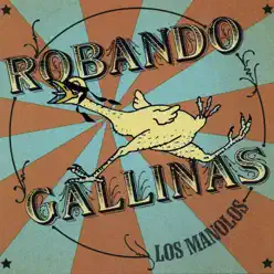 Robando Gallinas - Los Manolos Robando Gallinas - Los Manolos