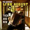 The Legendary Lynn August: Then and Now album lyrics, reviews, download