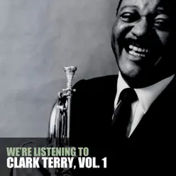 We're Listening To Clark Terry, Vol. 1 - Clark Terry We're Listening To Clark Terry, Vol. 1 - Clark Terry