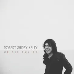 We Are Poetry by Robert Shirey Kelly album reviews, ratings, credits