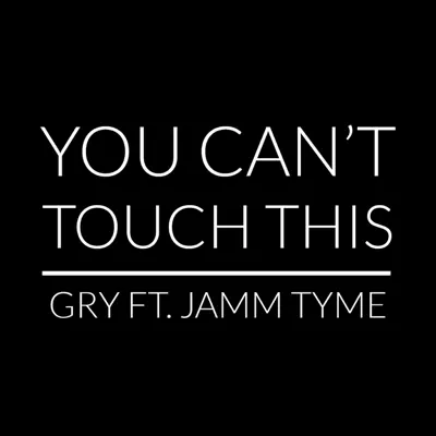 You Can't Touch This (feat. Jamm Tyme) - Single - Gry