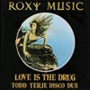 Love Is the Drug (Todd Terje Disco Dub) - Single