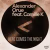 Here Comes the Night (feat. Camille K) - Single album lyrics, reviews, download