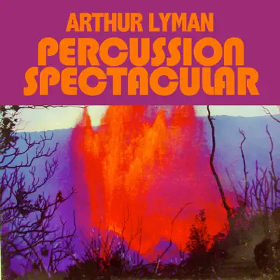 Percussion Spectacular - Arthur Lyman Percussion Spectacular - Arthur Lyman