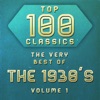 Top 100 Classics - The Very Best of the 1930's, Vol. 1