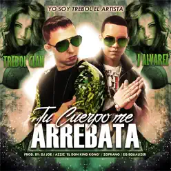 Tu Cuerpo Me Arrebata (feat. J Alvarez & DJ Joe) - Single - Trebol Clan
