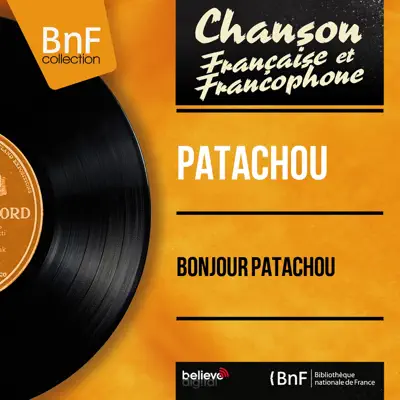Bonjour Patachou (Mono version) [feat. Joss Baselli et son orchestre] - Patachou