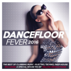 Dancefloor Fever 2016 (Including a Special House Mix By Yellow Productions) - Various Artists