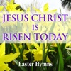 Jesus Christ Is Risen Today - Easter Hymns, 2014