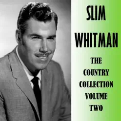 The Country Collection, Vol. 2 - Slim Whitman