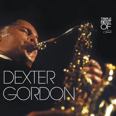 Triple Best of Dexter Gordon - Dexter Gordon Triple Best of Dexter Gordon - Dexter Gordon