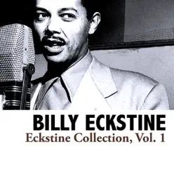 Eckstine Collection, Vol. 1 - Billy Eckstine