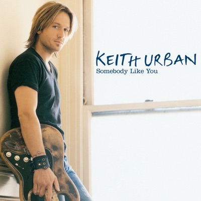 Somebody Like You - EP - Keith Urban
