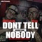 Dont Tell Nobody (feat. Deezy) - Casper Capo lyrics