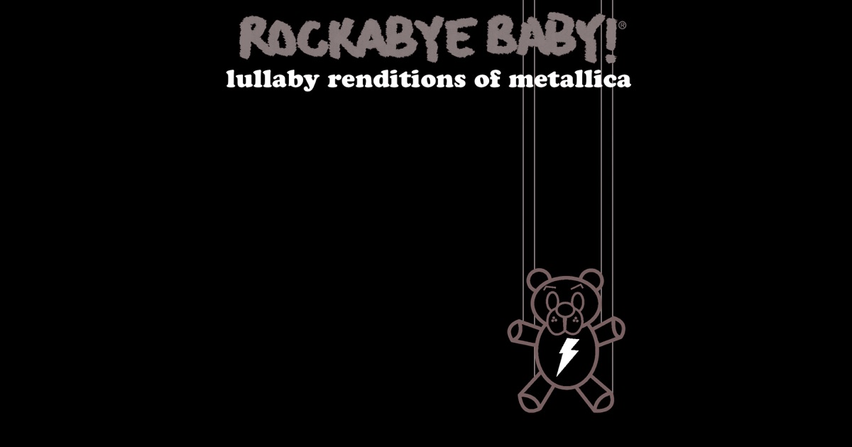 Lullaby Renditions of Metallica Rockabye Baby!