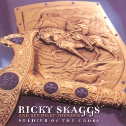 Kentucky Thunder & Ricky Skaggs - Soldier of the Cross