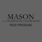 Peer Pressure (feat. Champagne Champagne) - Mason lyrics