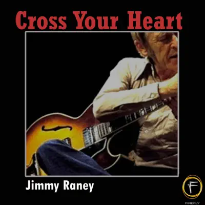 Cross Your Heart - Jimmy Raney Cross Your Heart - Jimmy Raney