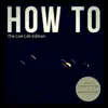 How To: The Live Life Edition (feat. Wub Machine) album lyrics, reviews, download