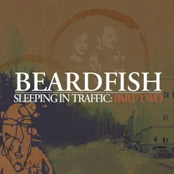 Sleeping In Traffic, Pt. 2 - Beardfish