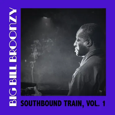 Southbound Train, Vol. 1 - Big Bill Broonzy