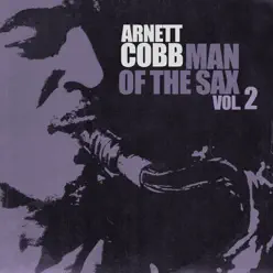 Man of the Sax, Vol. 2 - Arnett Cobb Man of the Sax, Vol. 2 - Arnett Cobb