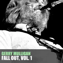 Fall Out, Vol. 1 - Gerry Mulligan Fall Out, Vol. 1 - Gerry Mulligan