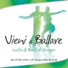 Vieni a ballare (Latin & balli di gruppo) [18 hits con le migliori band]