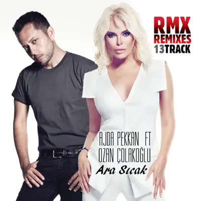 Ara Sıcak (Remixes) [feat. Ozan Çolakoğlu] - Single - Ajda Pekkan