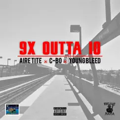 9x Outta 10 - Single by Aire Tite, C-Bo & Young Bleed album reviews, ratings, credits