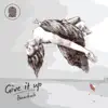 Stream & download Give It Up