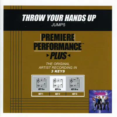 Throw Your Hands Up (Premiere Performance Plus Track) - EP - Jump5