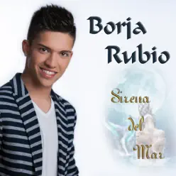 Sirena del Mar - Single - Borja Rubio Sirena del Mar - Single - Borja Rubio